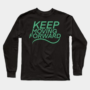 Keep Moving Forward Long Sleeve T-Shirt